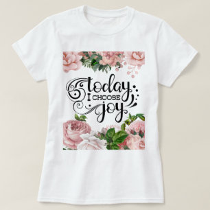 T-shirt Aujourd'hui je choisis la joie Floral