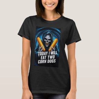 T-shirt Aujourd'Hui Je Mangerai Deux Chiens De Maïs Mème 1