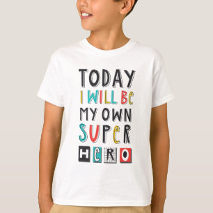 T-shirt Aujourd'hui, je serai mon propre super héros