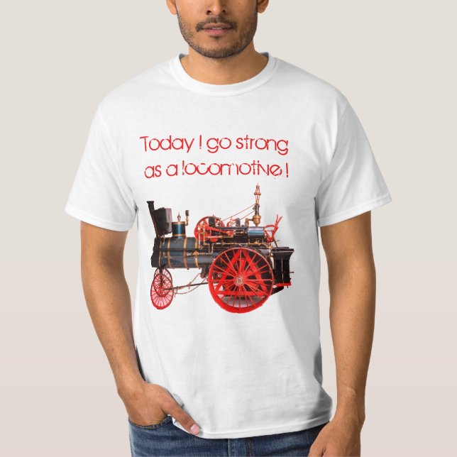 T-shirt Aujourd'hui je vais Fort comme Locomotive (Devant)