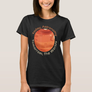 T-shirt Aujourd'Hui L'Astronomie, Demain La Cosmologie Mon