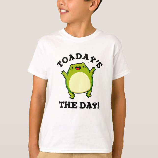 T-shirt Aujourd'Hui Le Jour Drôle Toad Pun (Devant)
