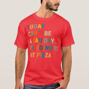 T-shirt Aujourd'hui ne peut pas être un mauvais jour je va