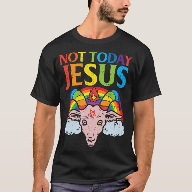 T-shirt Aujourd'hui pas Jésus Satan chèvre Satané arc-en-c (Devant)
