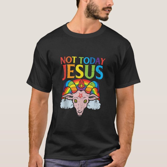 T-shirt Aujourd'hui pas Jésus Satan chèvre Satané arc-en-c (Devant)