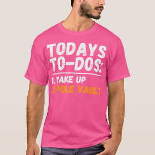 T-shirt Aujourd'hui Todo Pole Vault Jumping - Pole Vaulter