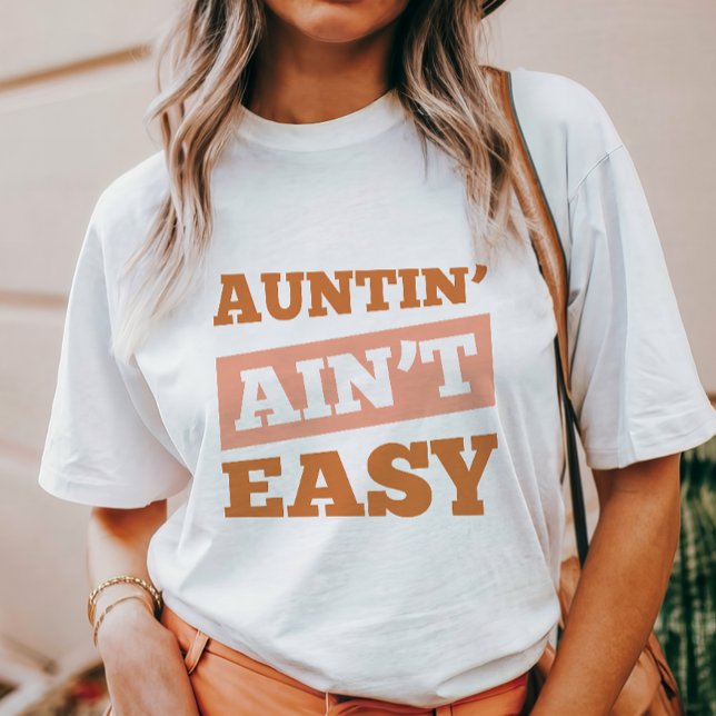 T-shirt Auntin' Ain't Easy (Créateur téléchargé)