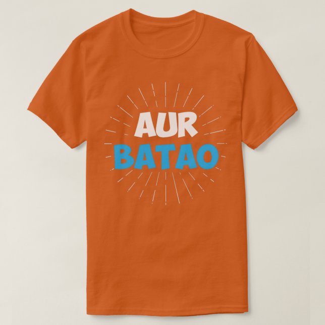T-shirt Aur Batao Drôle Hindi Dit : (Design devant)
