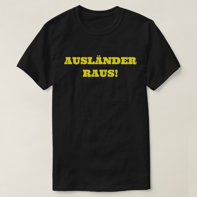 T-SHIRT AUSLÄNDER RAUS ! (Design devant)
