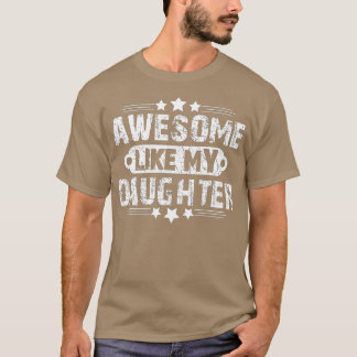 T-shirt AUSSI BIEN QUE MA FILLE Drôle cadeau de Fête des p