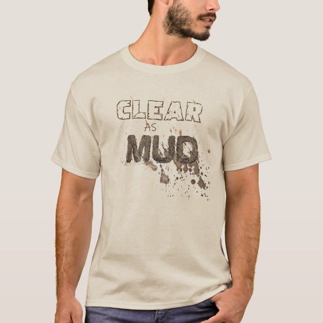 T-shirt Aussi Clair Que De La Boue (Devant)