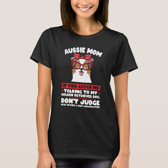 T-shirt aussie mom if you catch me talking aussie mom (Devant)