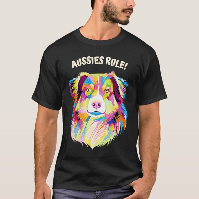 T-shirt Aussies Rule  Australian Shepherd Humor (Devant)