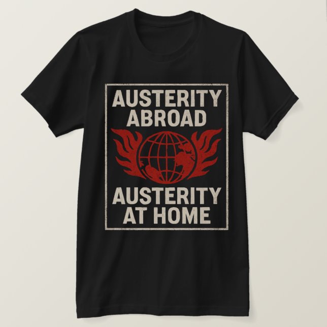 T-shirt Austerity Abroad  Austerity at Home (Design devant)