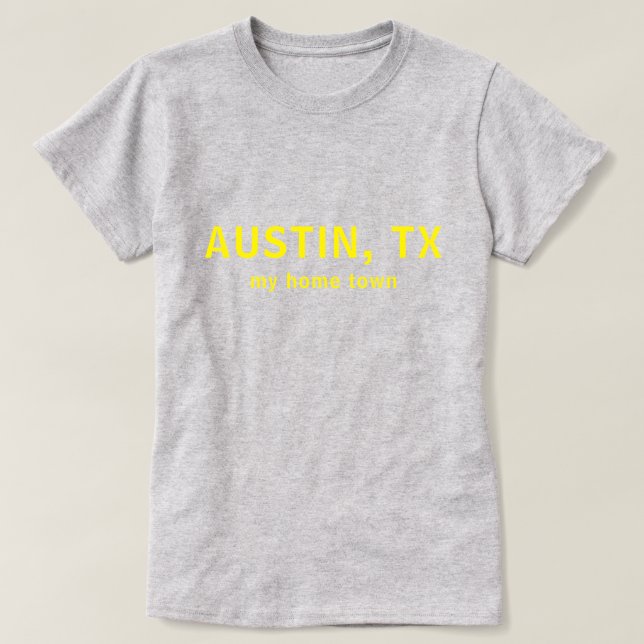 T-shirt Austin TX My Home Town Text Shirt (Design devant)