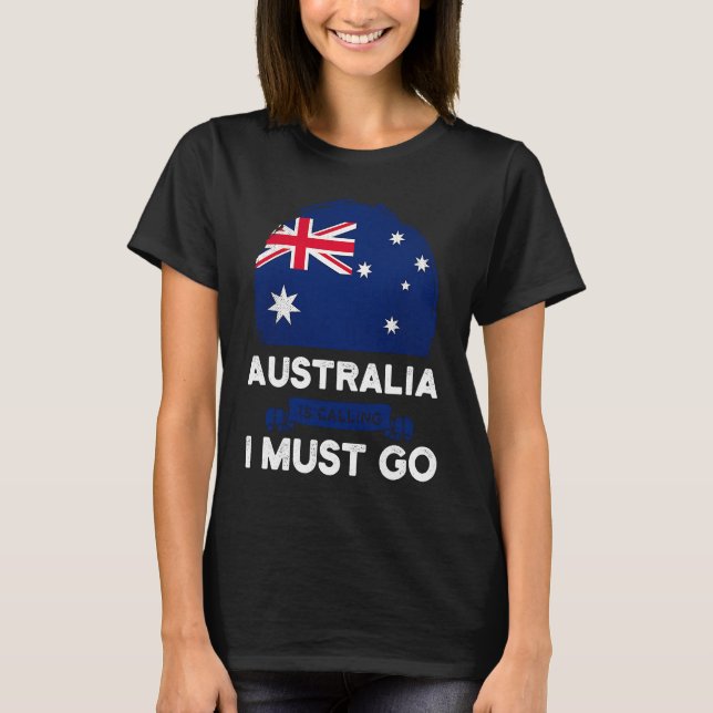 T-shirt Australia Is Calling I Must Go Australian Flag Her (Devant)