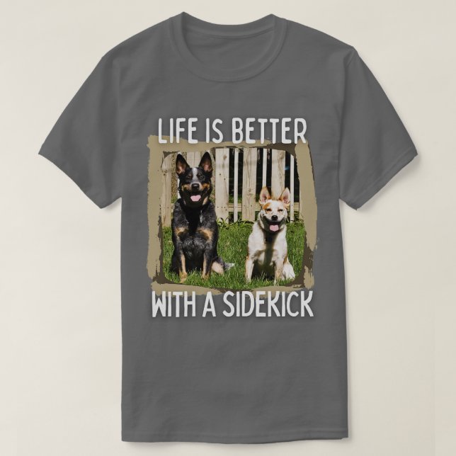 T-shirt Australian Cattle DogLife est meilleur avec un sid (Design devant)