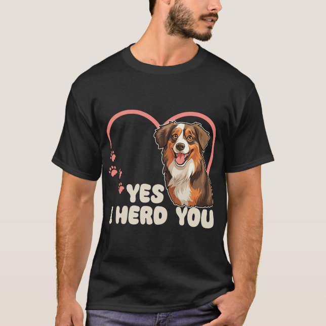 T-shirt Australian Shepherd Yes I Herd You Aussie (Devant)