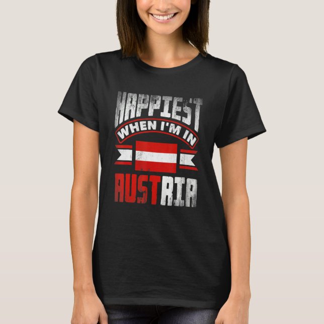 T-shirt Austria Austrian Austria Flag Happiest When Im In  (Devant)