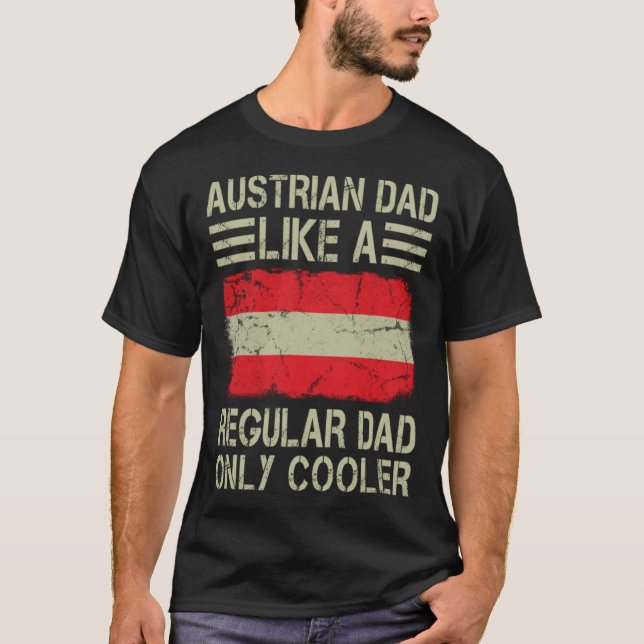 T-shirt Austrian Dad Like a Regular Dad Only Cooler  Dad (Devant)