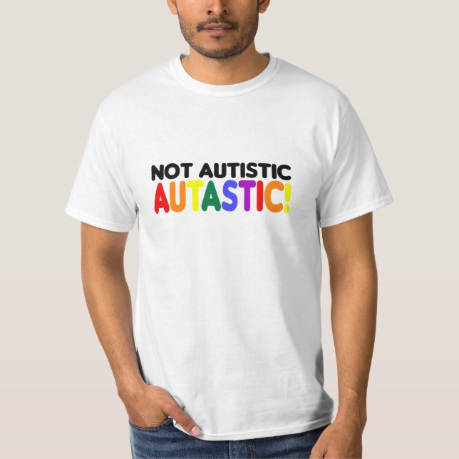 T-shirt Autastic non autiste ! (Mois d'Awarness d'autisme) (Devant)