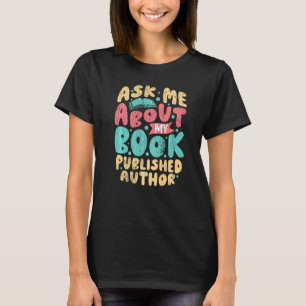 T-shirt Auteur Publié Demandez-Moi À Propos De Mon Auteur