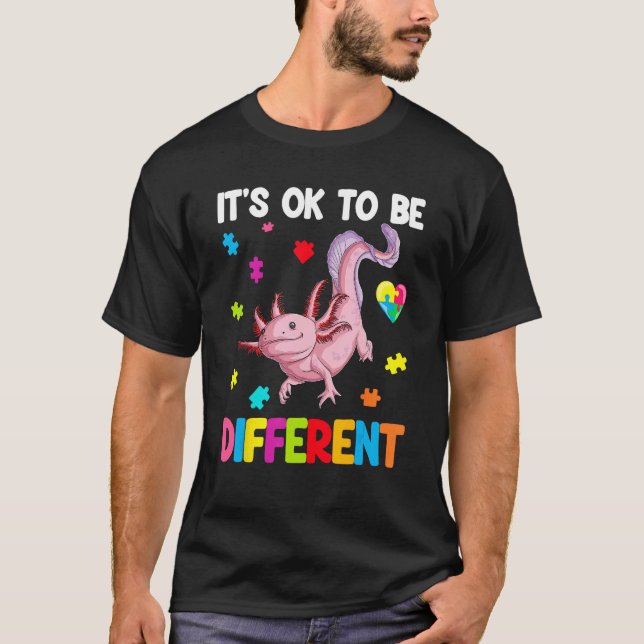 T-shirt Autism Awareness Cute Axolotl Gifts It's Ok To Be  (Devant)