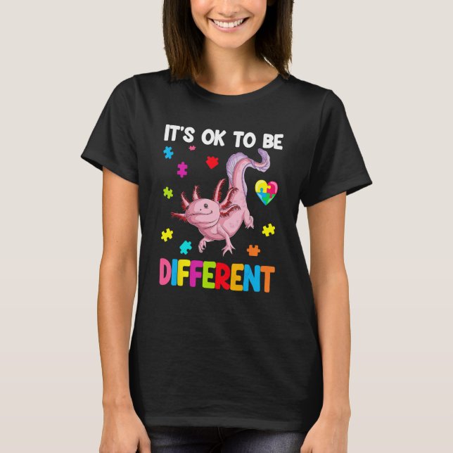 T-shirt Autism Awareness Cute Axolotl Gifts It's Ok To Be  (Devant)