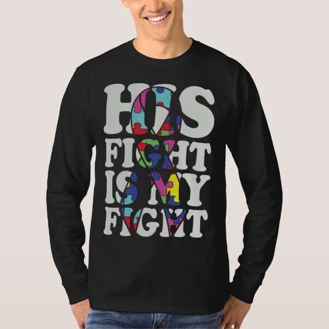 T-shirt Autism Awareness His Fight Is My Fight Support Aut (Devant)