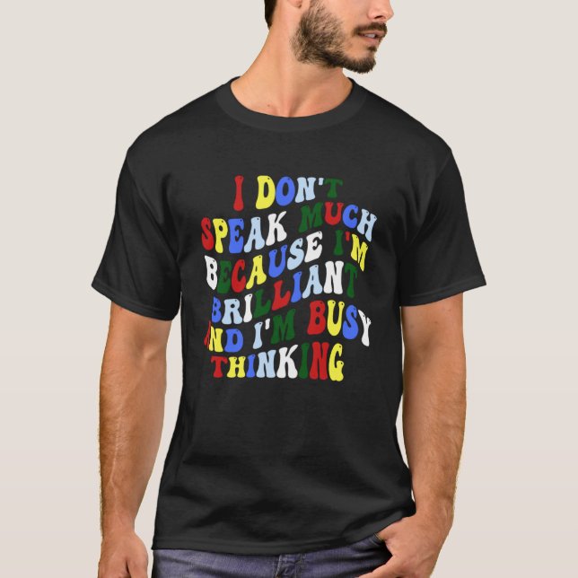 T-shirt Autism Awareness I Don t Speak Much Because I m Br (Devant)