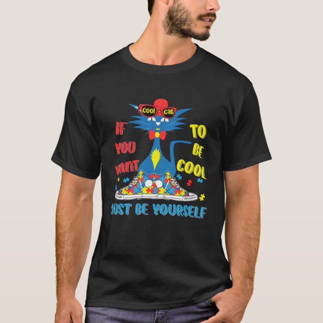 T-shirt Autism Awareness If You Want To Be Cool Just Be Yo (Devant)