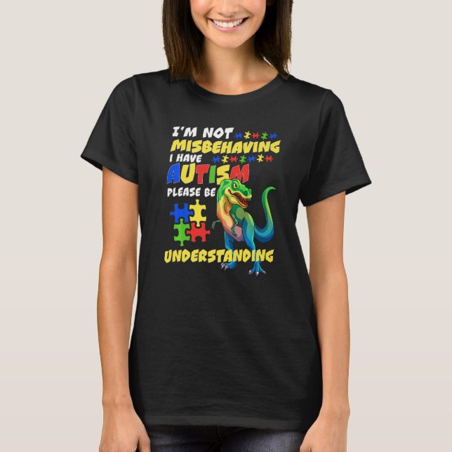 T-shirt Autism Awareness I'm Not Misbehaving I Have Autism (Devant)