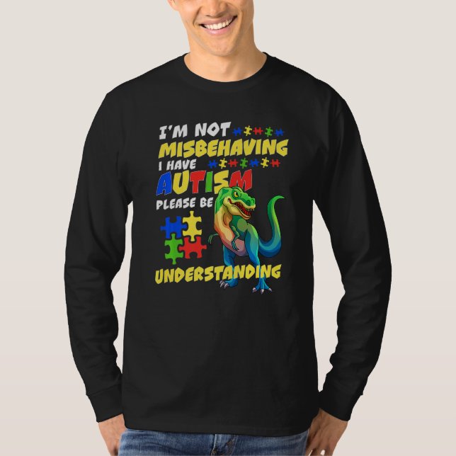 T-shirt Autism Awareness I'm Not Misbehaving I Have Autism (Devant)