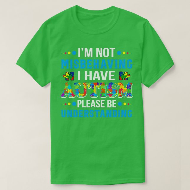T-shirt Autism Awareness Ix27m Not Misbehaving I Have Auti (Design devant)