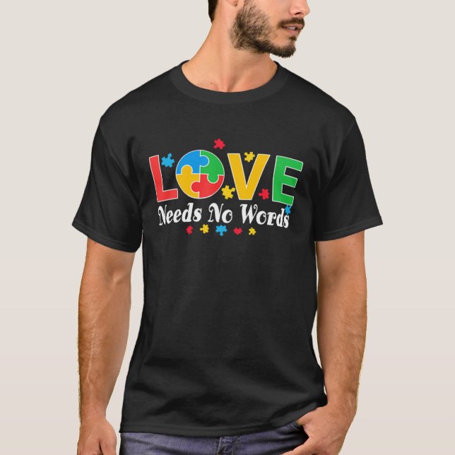 T-shirt Autism Awareness Love Needs No Words  3 (Devant)