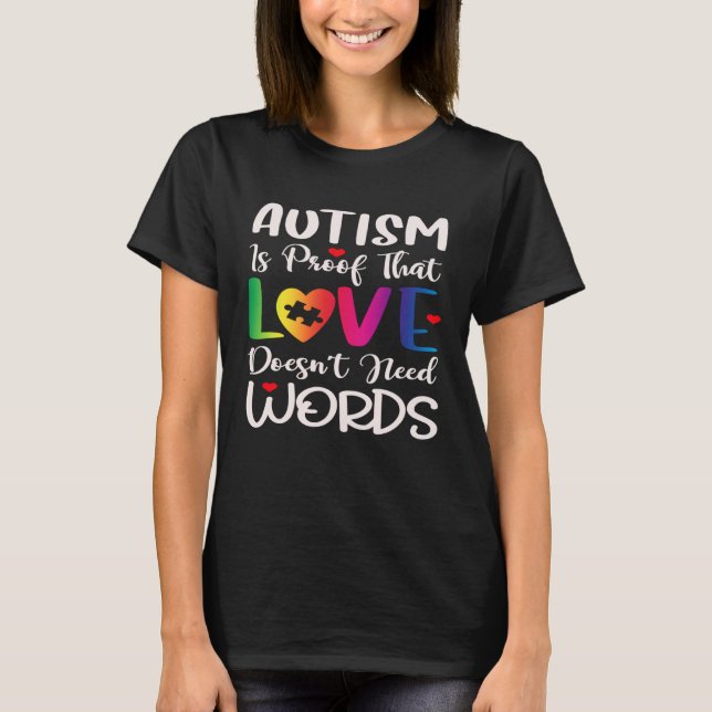 T-shirt Autism Awareness Mom Love Doesn t Need Words (Devant)