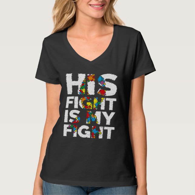 T-shirt Autism Awareness Month And Support His Fight Is My (Devant)