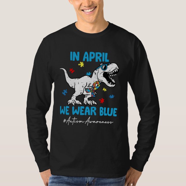 T-shirt Autism Awareness Month Dinosaur Rex In April We We (Devant)