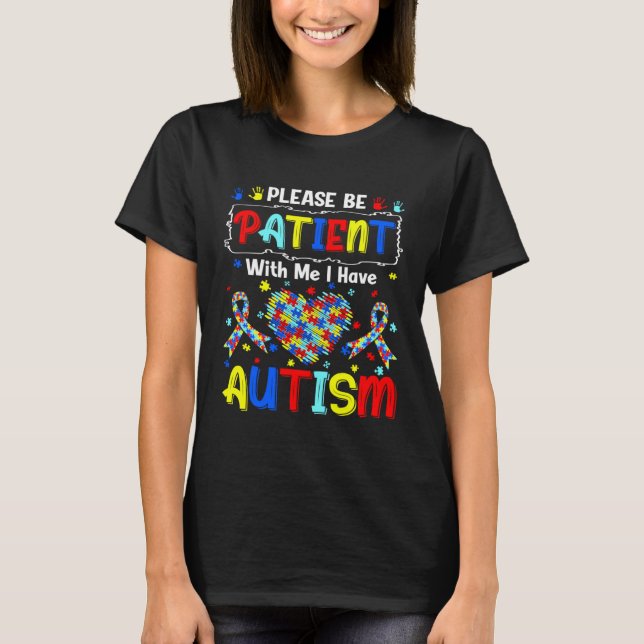 T-shirt Autism Awareness Month Please Be Patient With Me I (Devant)