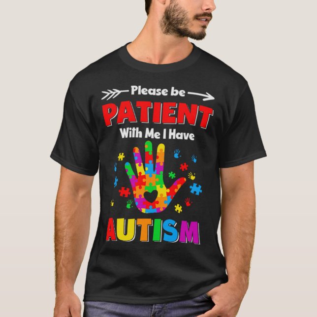 T-shirt Autism Awareness Please Be Patient With Me I Have  (Devant)