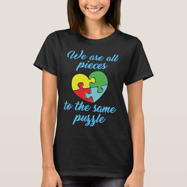 T-shirt Autism Awareness  We Are All Pieces To The Same Pu (Devant)