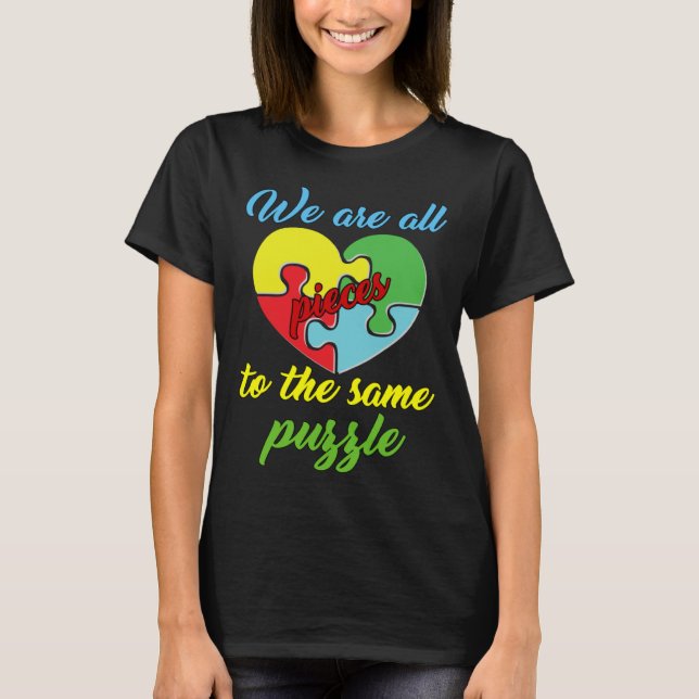 T-shirt Autism Awareness  We Are All Pieces To The Same Pu (Devant)