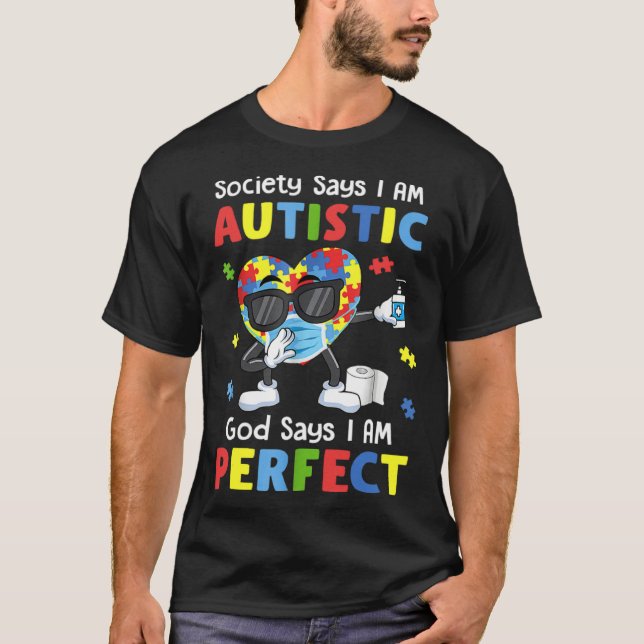 T-shirt Autism Dabbing Society Say I m Autistic God Says I (Devant)