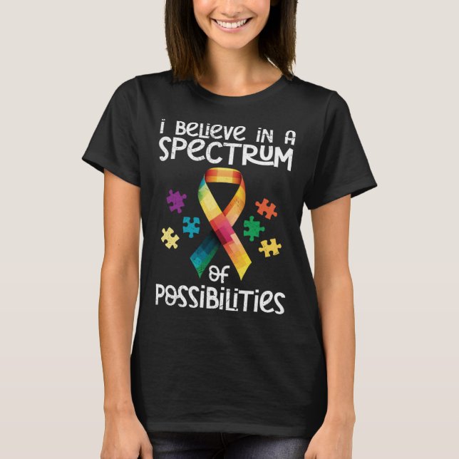 T-shirt Autism I believe in a spectrum of possibilities Au (Devant)