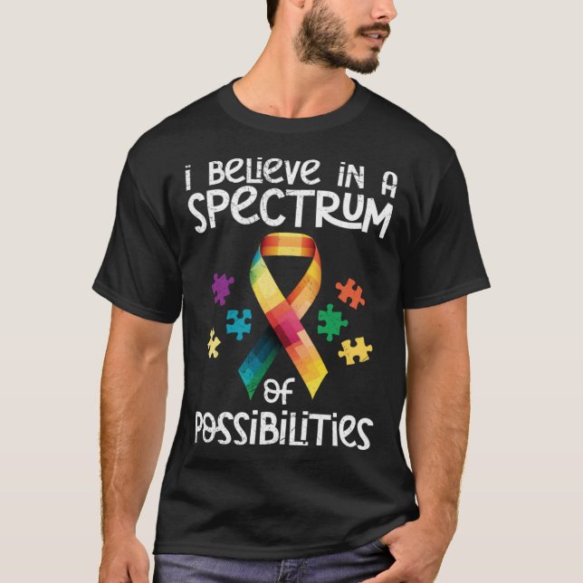 T-shirt Autism I believe in a spectrum of possibilities Au (Devant)
