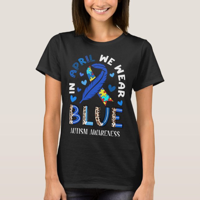 T-shirt Autism In April We Wear Blue Autism Awareness Mont (Devant)