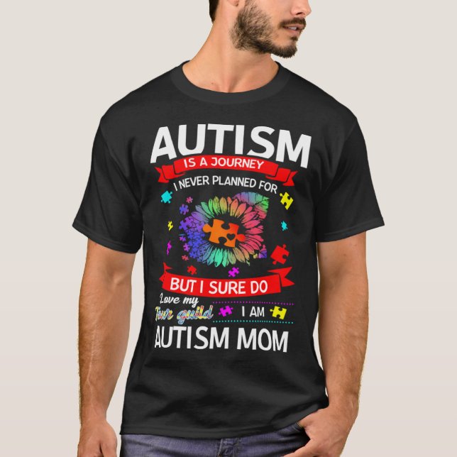 T-shirt Autism Is A Journey Autism Mom Awareness (Devant)