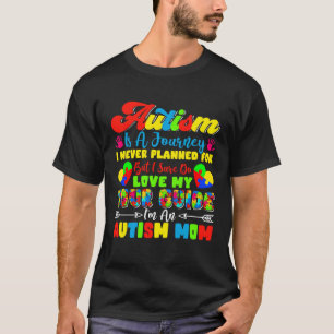 T-shirt Autism Is A Journey I Never Love My Tour G