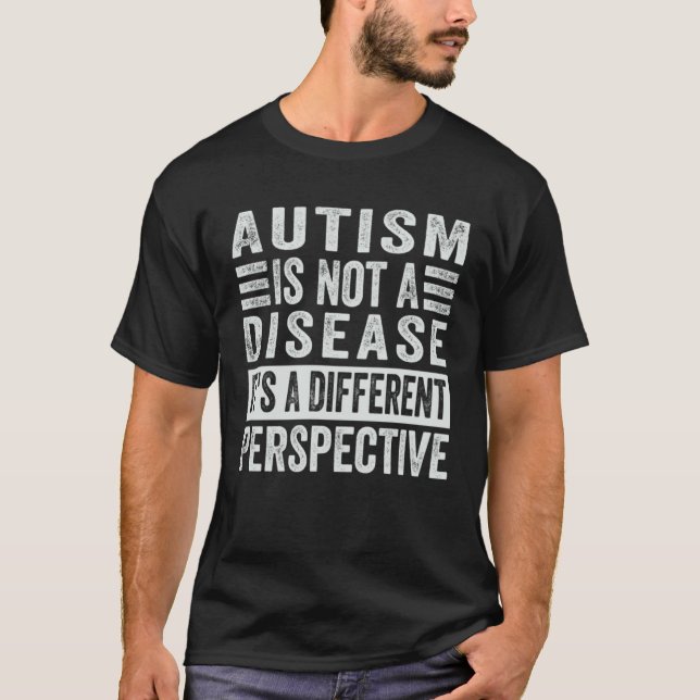 T-shirt Autism Is Not A Disease It s A Different Perspecti (Devant)