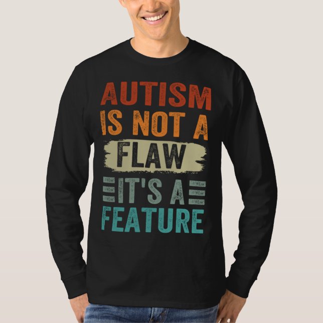 T-shirt Autism Is Not A Flaw It s A Feature  Awareness Day (Devant)